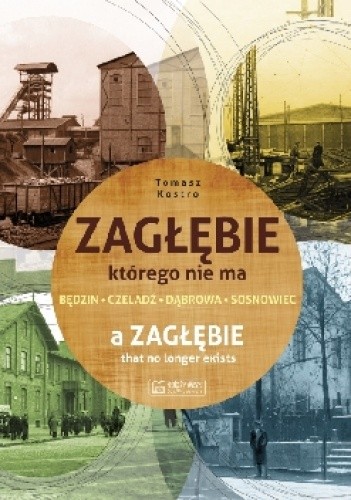Zagłębie, którego nie ma - A Zaglebie that no longer exists