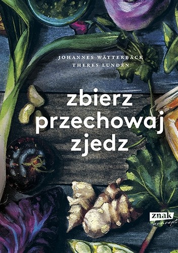 Zbierz, przechowaj, zjedz.