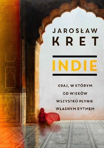 Indie. Kraj, w którym od wieków wszystko płynie własnym rytmem.