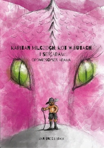 Kapitan Milczoch, Ser Adam i Kot w Butach. Opowieści Ser Adama