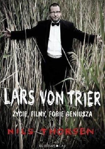 Lars von Trier. Życie, filmy, fobie geniusza