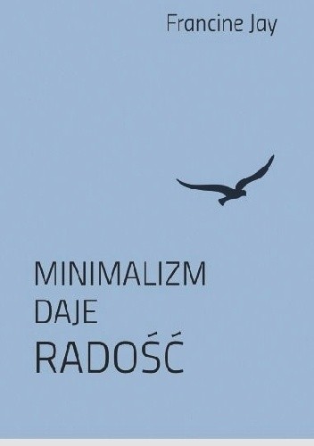 Minimalizm daje radość