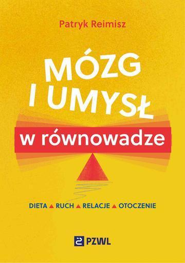 Mózg i umysł w równowadze. Dieta, ruch, relacje, otoczenie