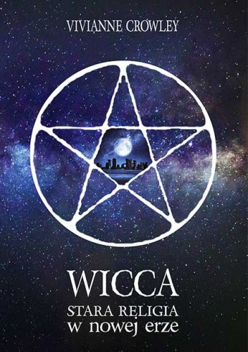 Wicca Stara Religia w Nowej Erze