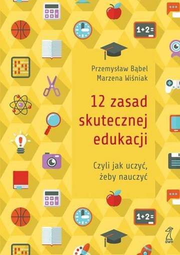 12 zasad skutecznej edukacji czyli jak uczyć aby nauczyć