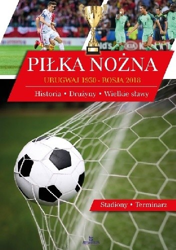 Piłka nożna. Urugwaj 1930 - Rosja 2018