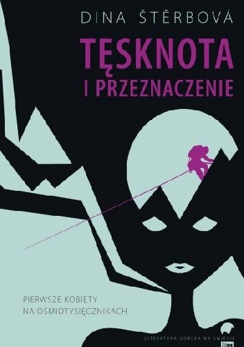 Tęsknota i przeznaczenie. Pierwsze kobiety na ośmiotysięcznikach.