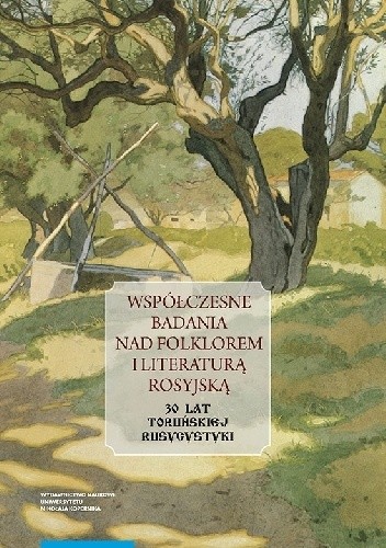 Współczesne badania nad folklorem i literaturą rosyjską. 30 lat toruńskiej rusycystyki