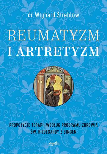 Reumatyzm i artretyzm propozycje terapii według programu zdrowia św hildegardy z bingen