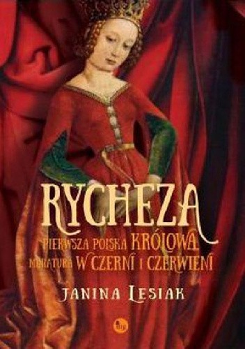 Rycheza, pierwsza polska królowa. Miniatura w czerni i czerwieni