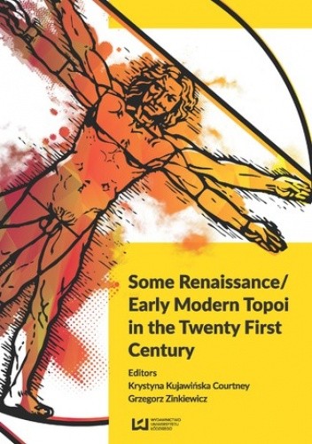 Some Renaissance/ Early Modern Topoi in the Twenty First Century