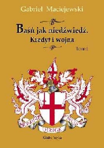 Baśń jak niedźwiedź. Kredyt i wojna. Tom I