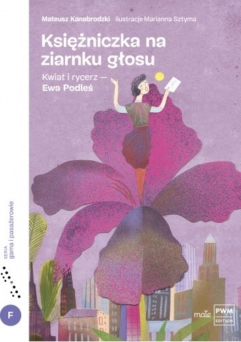 Księżniczka na ziarnku głosu. Kwiat i rycerz ? Ewa Podleś