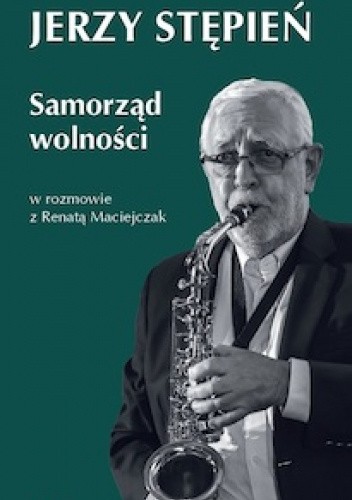 Samorząd Wolności. Jerzy Stępień w rozmowie z Renatą Maciejczak.