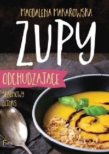 Zupy odchudzające. Sezonowy detoks