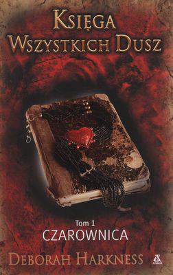 Księga wszystkich dusz Tom 1 czarownica