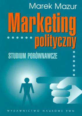 Marketing polityczny studium porównawcze prezydenckich kampanii