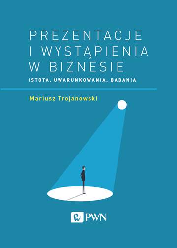 Prezentacje i wystąpienia w biznesie istota uwarunkowania badania