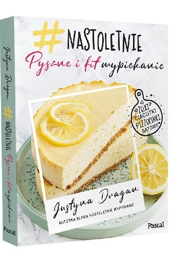 Nastoletnie wypiekanie. Pyszne i fit