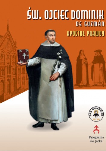 Św. Ojciec Dominik de Guzman - Apostoł Prawdy