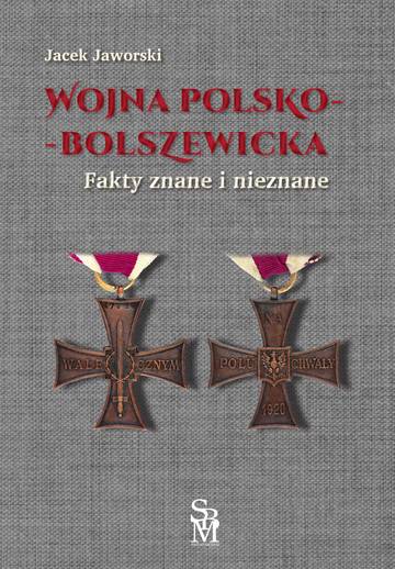 Wojna polsko-bolszewicka. Fakty znane i nieznane