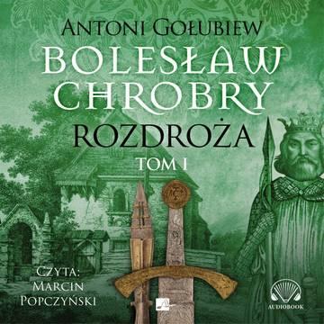 CD MP3 Rozdroża 1. Bolesław Chrobry