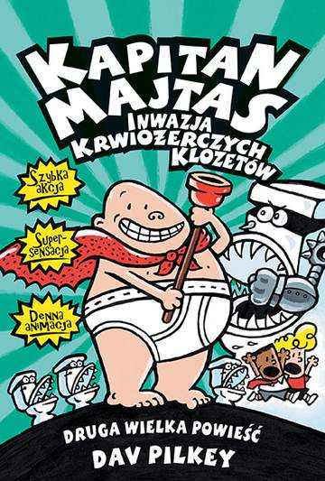 Inwazja krwiożerczych klozetów. Kapitan Majtas