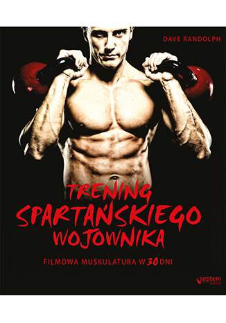Trening spartańskiego wojownika filmowa muskulatura w 30 dni