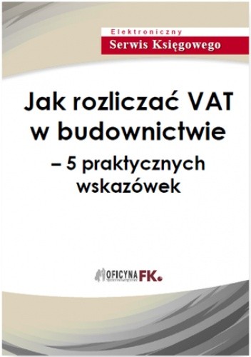 Jak rozliczać VAT w budownictwie - 5 praktycznych wskazówek