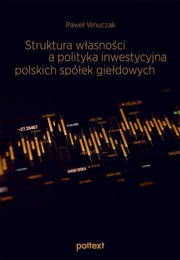 Struktura własności a polityka inwestycyjna polskich spółek giełdowych