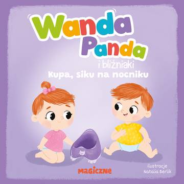 Wanda Panda i bliźniaki. Kupa, siku na nocniku!. Wanda Panda