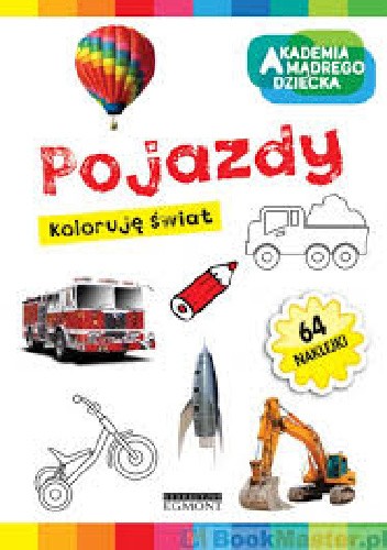 Akademia mądrego dziecka. Pojazdy. Koloruję świat