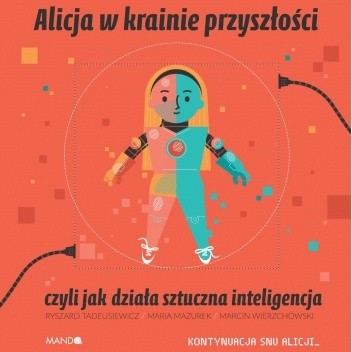 Alicja w krainie przyszłości, czyli jak działa sztuczna inteligencja