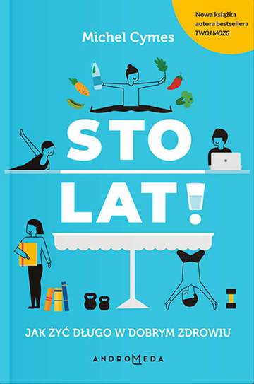 Sto lat jak żyć długo w dobrym zdrowiu