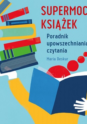Supermoc książek. Poradnik upowszechniania czytania
