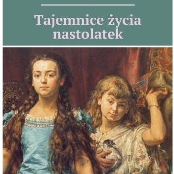 Tajemnice życia nastolatek