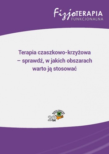 Terapia czaszkowo-krzyżowa - sprawdź, w jakich obszarach warto ją stosować