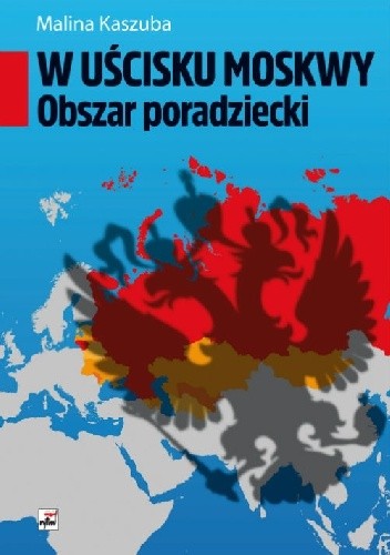 W uścisku Moskwy. Obszar poradziecki