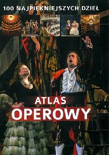 Atlas operowy. 100 najpiękniejszych dzieł