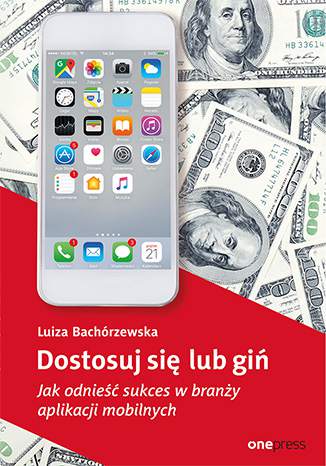 Dostosuj się lub giń jak odnieść sukces w branży aplikacji mobilnych