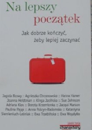 Na lepszy początek. Jak dobrze kończyć, żeby lepiej zaczynać