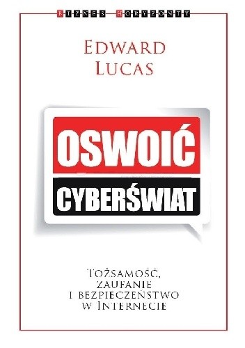Oswoić cyberświat. Tożsamość, zaufanie i bezpieczeństwo w internecie