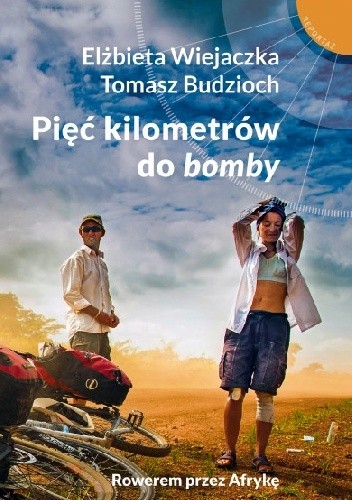Pięć kilometrów do bomby. Rowerem przez Afrykę
