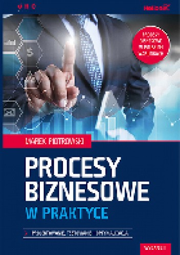 Procesy biznesowe w praktyce. Projektowanie, testowanie i optymalizacja. Wydanie II