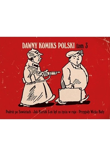 Dawny komiks polski #3 - Przygody Wicka Buły w ?raju? i inne przedwojenne komiksy antykomunistyczne