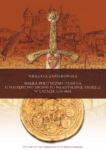 Walka polityczno-prawna o następstwo tronu po Władysławie Jagielle w latach 1424-1434