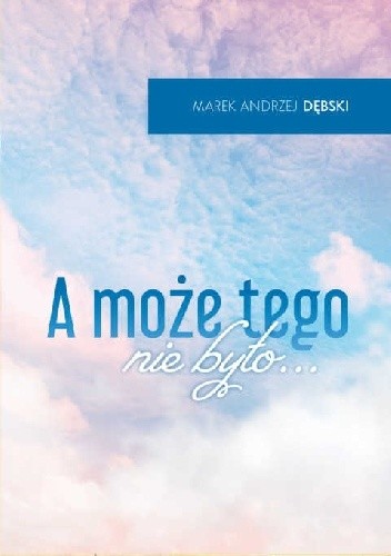 A może tego nie było?