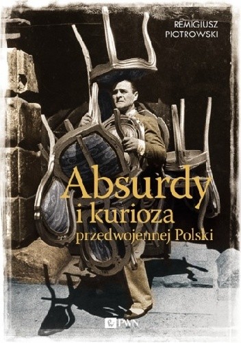 Absurdy i kurioza przedwojennej Polski