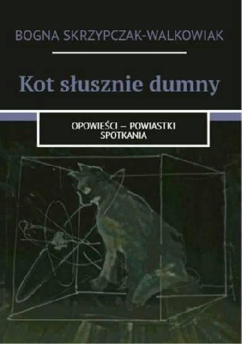 Kot słusznie dumny. Opowieści - Powiastki - Spotkania