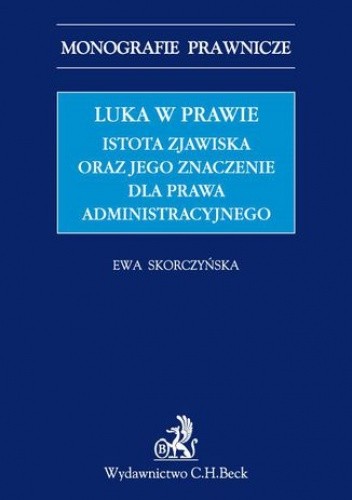 Luka w prawie. Istota zjawiska oraz jego znaczenie dla prawa administracyjnego